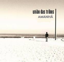 União Das Tribos : Amanhã (Single)